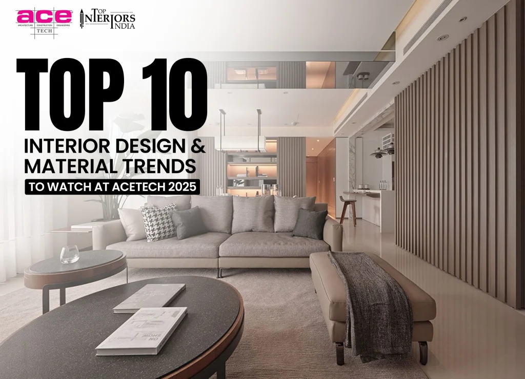 Interior Design and Material Trends at ACETECH 2025