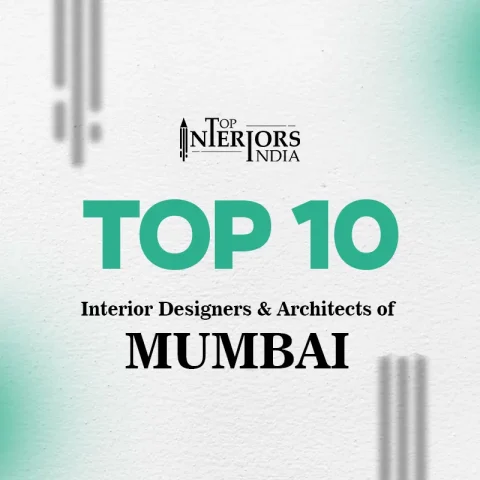 Top 10 Interior Designers & Architects of Mumbai