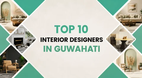 Top 10 Interior Designers in Guwahati